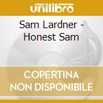 Sam Lardner - Honest Sam cd