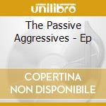 The Passive Aggressives - Ep cd