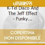 K-Tel Disco And The Jeff Effect - Funky Dedication cd