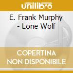 E. Frank Murphy - Lone Wolf cd