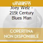 Joey Welz - 21St Century Blues Man cd