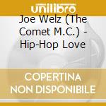 Joe Welz (The Comet M.C.) - Hip-Hop Love cd