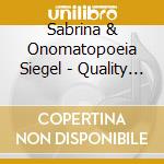 Sabrina & Onomatopoeia Siegel - Quality Of Flowers cd musicale di Sabrina & Onomatopoeia Siegel