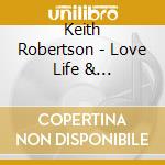 Keith Robertson - Love Life & Relationships cd musicale di Keith Robertson