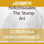 Hellothisisalex - The Stump Act cd