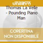 Thomas La Velle - Pounding Piano Man cd