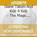 Diane Tatum And Kidz 4 Kidz - The Magic Garden cd
