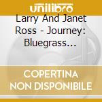 Larry And Janet Ross - Journey: Bluegrass Gospel cd