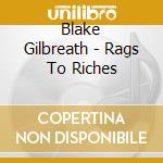 Blake Gilbreath - Rags To Riches cd