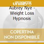 Aubrey Nye - Weight Loss Hypnosis cd