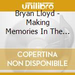 Bryan Lloyd - Making Memories In The Gorge cd