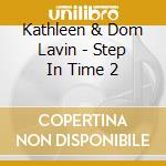 Kathleen & Dom Lavin - Step In Time 2 cd