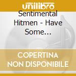 Sentimental Hitmen - Have Some Champagne! cd