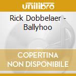 Rick Dobbelaer - Ballyhoo cd
