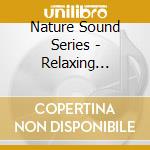 Nature Sound Series - Relaxing Seaside (With Relaxing Music) cd musicale di Nature Sound Series