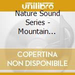 Nature Sound Series - Mountain Stream (With Relaxing Music) cd