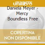 Daniela Meyer - Mercy Boundless Free cd