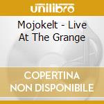 Mojokelt - Live At The Grange cd