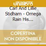 Carl And Lillie Stidham - Omega Rain His Presence cd musicale di Carl And Lillie Stidham
