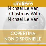 Michael Le Van - Christmas With Michael Le Van cd