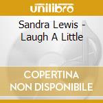 Sandra Lewis - Laugh A Little cd