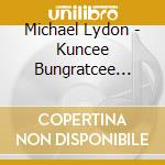Michael Lydon - Kuncee Bungratcee Cheena cd