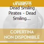 Dead Smiling Pirates - Dead Smiling Pirates cd