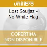 Lost Souljaz - No White Flag cd