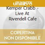 Kemper Crabb - Live At Rivendell Cafe cd