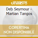 Deb Seymour - Martian Tangos cd