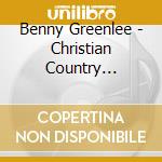 Benny Greenlee - Christian Country Christmas cd musicale di Benny Greenlee
