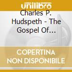 Charles P. Hudspeth - The Gospel Of Charles P. Hudspeth cd