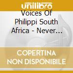 Voices Of Philippi South Africa - Never Give Up