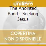 The Anointed Band - Seeking Jesus cd