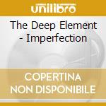 The Deep Element - Imperfection cd