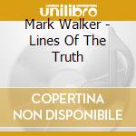 Mark Walker - Lines Of The Truth cd musicale di Mark Walker