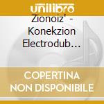 Zionoiz' - Konekzion Electrodub Floor Vol.1. Mixed By Manutension cd musicale di Zionoiz'