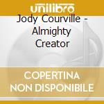Jody Courville - Almighty Creator cd