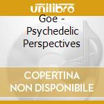 Goe - Psychedelic Perspectives cd