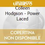 Colleen Hodgson - Power Laced cd