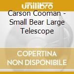 Carson Cooman - Small Bear Large Telescope cd