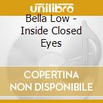 Bella Low - Inside Closed Eyes