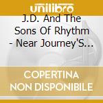 J.D. And The Sons Of Rhythm - Near Journey'S End cd