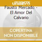 Fausto Mercado - El Amor Del Calvario cd
