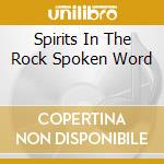 Spirits In The Rock Spoken Word cd musicale di Spirits In The Rock Spoken Word