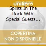 Spirits In The Rock With Special Guests Billy Martin + Bob Moses - Unify cd musicale di Spirits In The Rock With Special Guests Billy Martin + Bob Moses