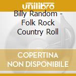 Billy Random - Folk Rock Country Roll cd