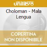 Choloman - Mala Lengua cd