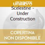 Scelestine - Under Construction cd