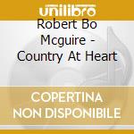 Robert Bo Mcguire - Country At Heart cd